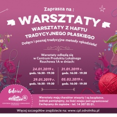 Zapraszamy na WARSZTATY Z HAFTU TRADYCYJNEGO PŁASKIEGO - styczeń 2019